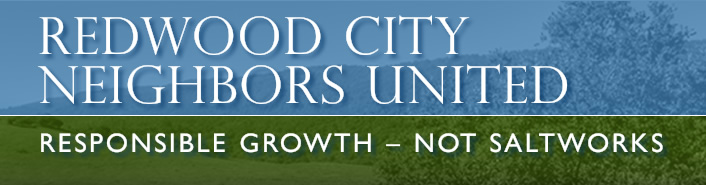Redwood City Neighbors United: Responsible Growth - Not Saltworks
